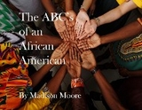 The ABC's of an African American - Madison Moore