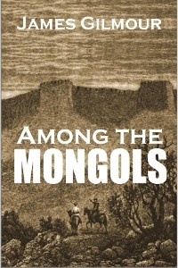 Among the Mongols -  James Gilmour