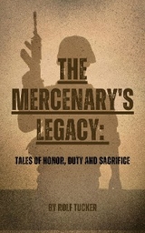 The Mercenary's Legacy - Rolf Tucker