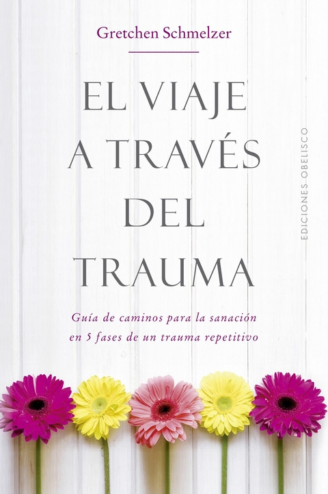 El viaje a través del trauma - GRETCHEN L. SCHMELZER