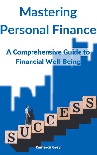 MASTERING PERSONAL FINANCE -  Cameron GREY