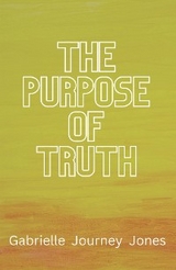 Purpose of Truth -  Gabrielle Journey Jones