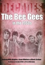 The Bee Gees in the 1960s - Andrew Mon Hughes, Grant Walters, Mark Crohan