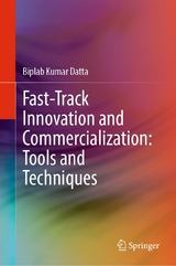 Fast-Track Innovation and Commercialization: Tools and Techniques - Biplab Kumar Datta