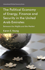 Political Economy of Energy, Finance and Security in the United Arab Emirates -  Karen E. Young