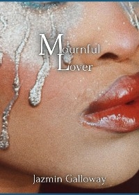 Mournful Lover -  Jazmin Galloway