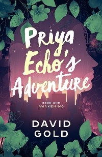 Priya Echo's Adventure -  David Gold