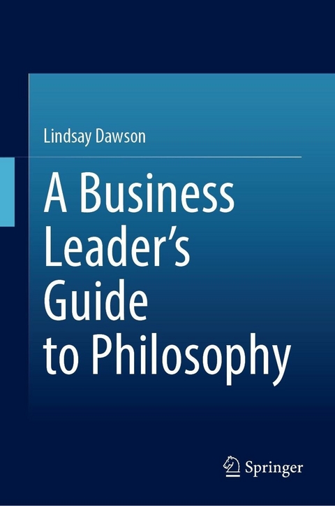 A Business Leader's Guide to Philosophy -  Lindsay Dawson