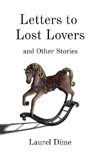 Letters to Lost Lovers & Other Stories -  Laurel Dime