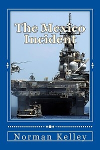 Mexico Incident; Including an Africa to Mexico Prologue -  Norman Kelley
