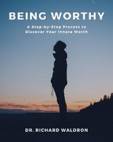 Being Worthy -  Dr. Richard Waldron