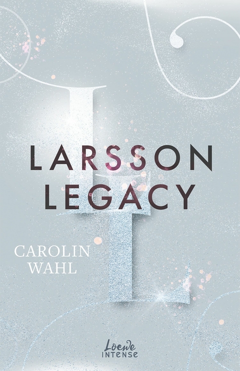 Larsson Legacy (Crumbling Hearts, Band 3) - Carolin Wahl