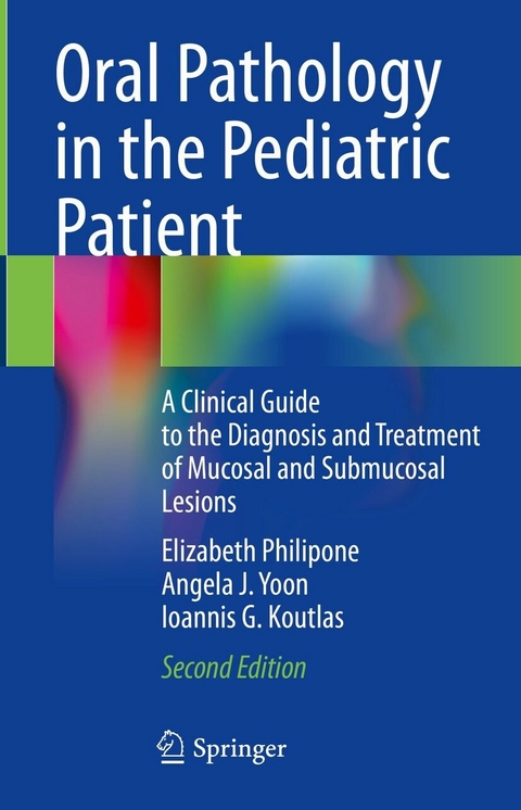 Oral Pathology in the Pediatric Patient -  Elizabeth Philipone,  Angela J. Yoon,  Ioannis G. Koutlas