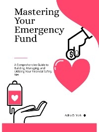 Mastering Your Emergency Fund - Adira D. York