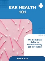 Ear Health 101 - Kian M. Hart