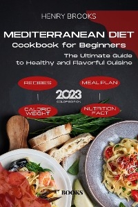 Mediterranean Diet Cookbook for Beginners - Henry Brooks