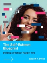 The Self-Esteem Blueprint - Willow R. Stone