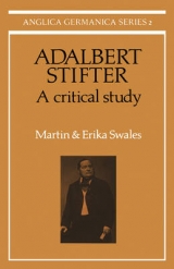 Adalbert Stifter: A Critical Study - Swales, Martin; Swales, Erika