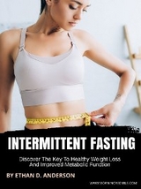 Intermittent Fasting - Ethan D. Anderson