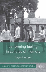 Performing Feeling in Cultures of Memory -  B. Trezise
