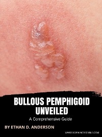 Bullous Pemphigoid Unveiled - Ethan D. Anderson