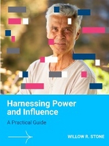 Harnessing Power and Influence - Willow R. Stone