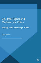 Children, Rights and Modernity in China -  O. Naftali