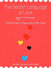 The Secret Language of Love - Victoria The Love Guru Foster