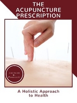 The Acupuncture Prescription: - Jackson Q. Prescott