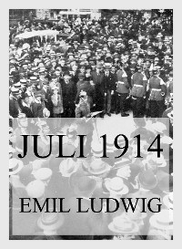 Juli 1914 - Emil Ludwig
