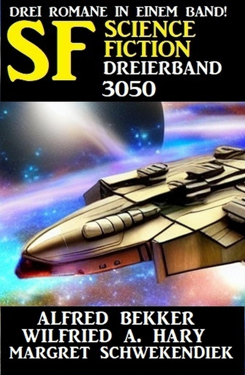 Science Fiction Dreierband 3050 -  Alfred Bekker,  Wilfried A. Hary,  Margret Schwekendiek