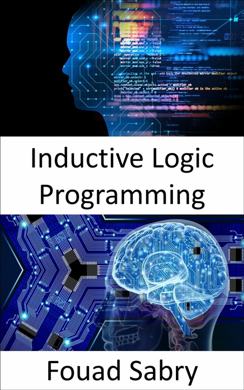 Inductive Logic Programming -  Fouad Sabry