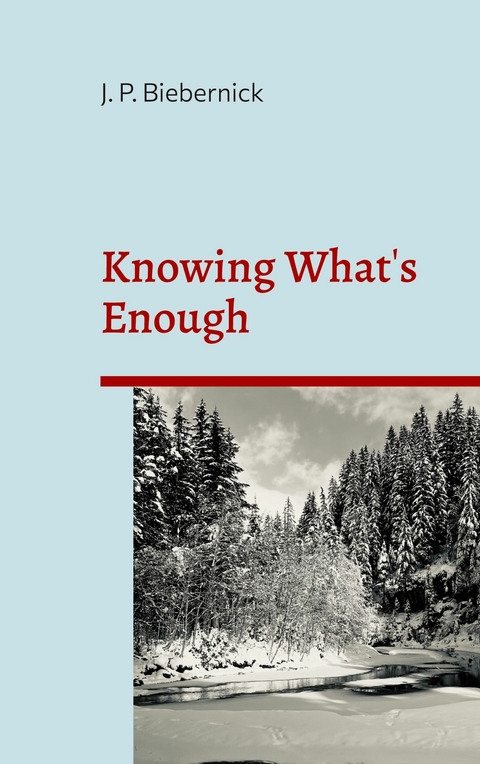 Knowing What&apos;s Enough -  Joerg Biebernick