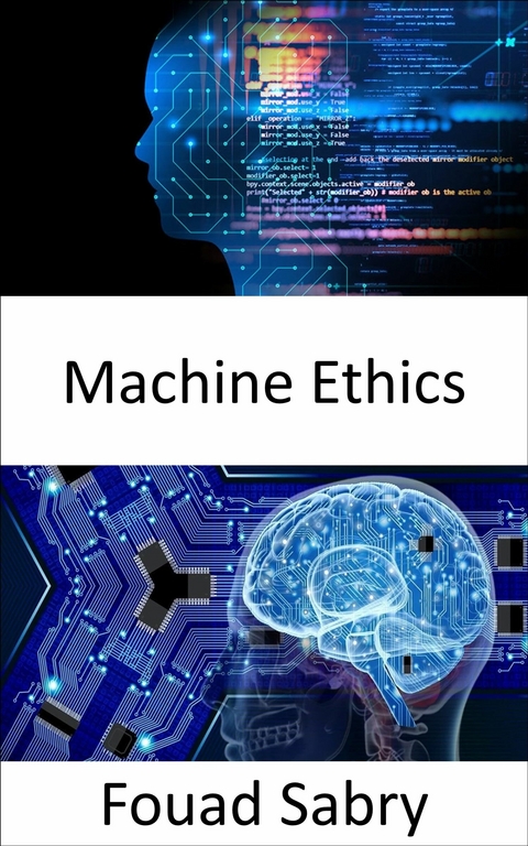 Machine Ethics -  Fouad Sabry