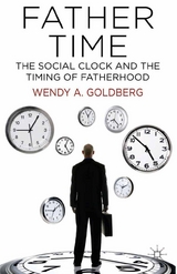 Father Time: The Social Clock and the Timing of Fatherhood - W. Goldberg