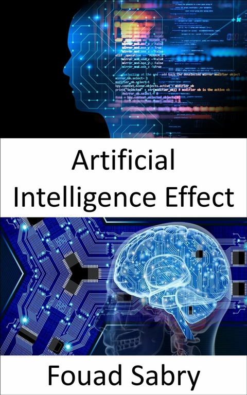 Artificial Intelligence Effect -  Fouad Sabry
