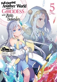 Full Clearing Another World under a Goddess with Zero Believers (Manga) Volume 5 -  Isle Osaki
