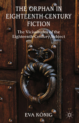 Orphan in Eighteenth-Century Fiction -  E. Konig