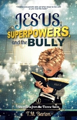 Jesus, Superpowers, and the Bully -  T.M. Barton