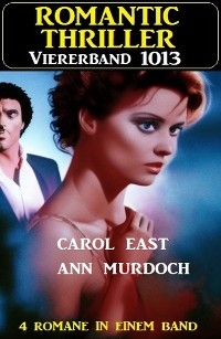 Romantic Thriller Viererband 1013 - Ann Murdoch, Carol East