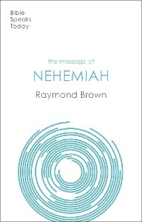 Message of Nehemiah -  Raymond Brown