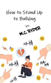 How to Stand Up to Bullying -  M. C. Ryder