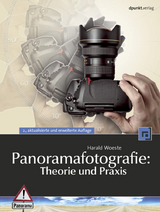 Panoramafotografie: Theorie und Praxis - Woeste, Harald