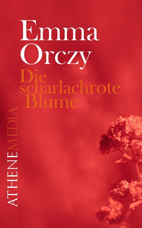 Die scharlachrote Blume -  Emma Orczy