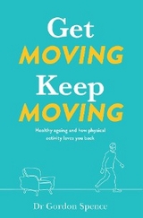 Get Moving, Keep Moving - Gordon Spence