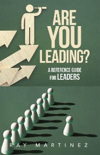 ARE YOU LEADING? - Ray Martinez