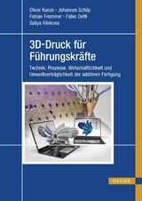 3D-Druck für Führungskräfte -  Oliver Kunze,  Johannes Schilp,  Fabian Frommer,  Fabio Oettl,  Galiya Klinkova