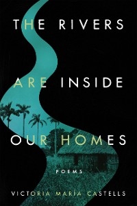 Rivers Are Inside Our Homes -  Victoria Maria Castells