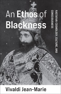 An Ethos of Blackness - Vivaldi Jean-Marie