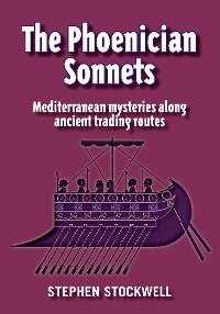 The Phoenician Sonnets : Mediterranean mysteries along ancient trading routes -  Stephen Stockwell